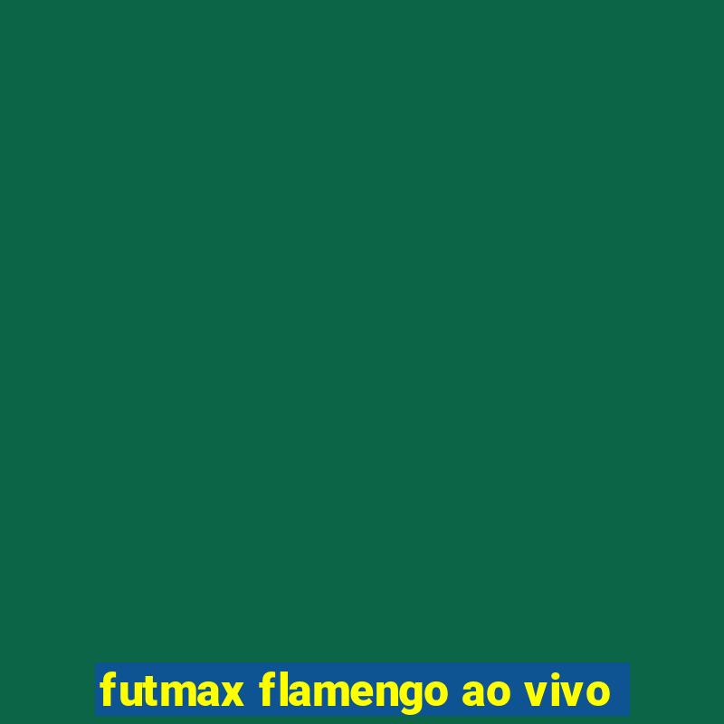 futmax flamengo ao vivo